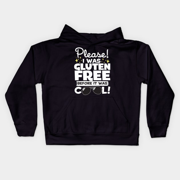 I Was Gluten Free Before It Was Cool! Kids Hoodie by thingsandthings